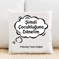 Şimdi Çocukluğuna Dönelim Kişiye Özel Yastık Kılıfı Pi98